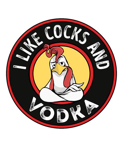 I Like Cocks And Vodka Funny Gay Pride Rooster Digital Art By Qwerty Designs Fine Art America