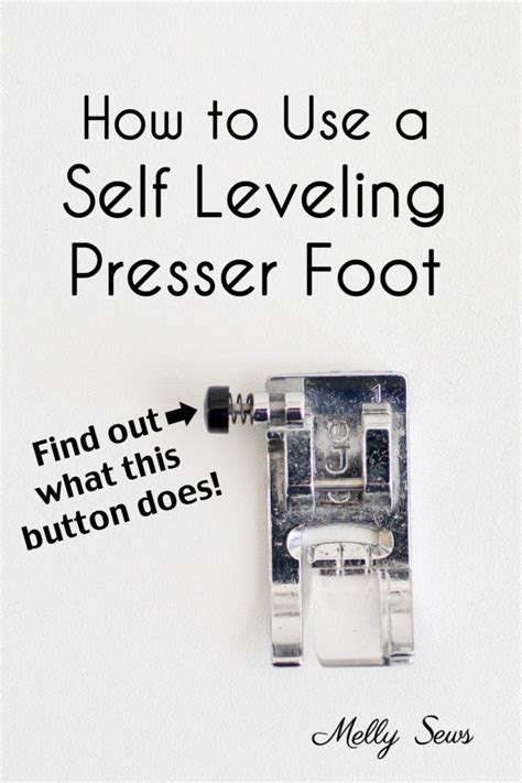 How To Use A Self Leveling Presser Foot Melly Sews Sewing Machine Basics Presser Feet