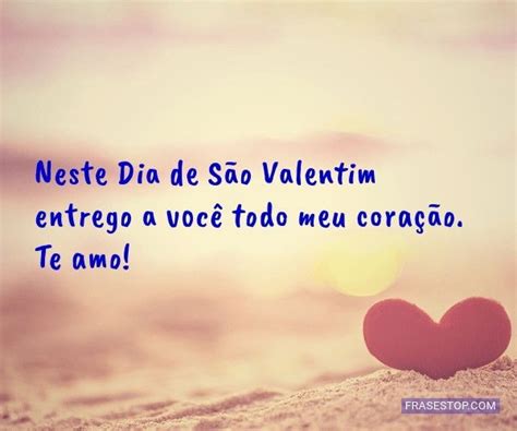 Feliz Dia De S O Valentim Frases Para Expressar O Seu Amor Frasestop