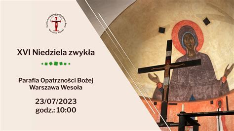 Xvi Niedziela Zwyk A Liturgia S Owa Parafia Opatrzno Ci Bo Ej W