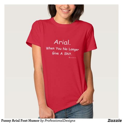 Funny Arial Font Humor Tee Shirt T Shirts For Women Shirts Love T Shirt