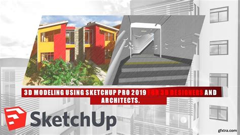 3d Modeling Using Sketchup Pro For 3d Designers And Architects Gfxtra