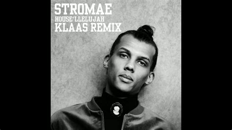 Stromae House Llelujah Klaas Remix YouTube