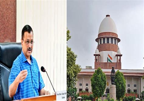 Delhi Kejriwal Govt Move To Supreme Court कजरवल सरकर सपरम करट