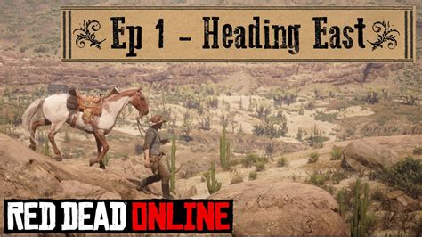 A Fistful Of Gold Nuggets Episode 01 Heading East Red Dead Online