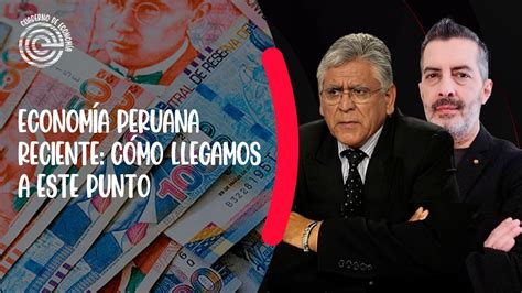 Economía peruana reciente cómo llegamos a este punto