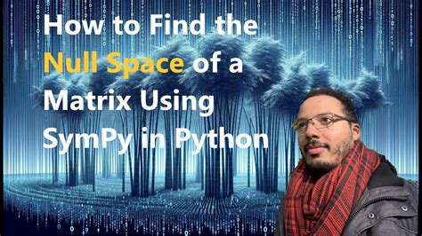 How To Find The Null Space Of A Matrix Using Sympy In Python Youtube