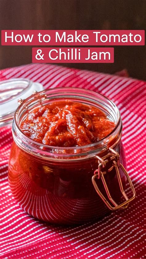 How To Make Tomato And Chilli Jam Tomato Chilli Jam Chilli Jam Picky