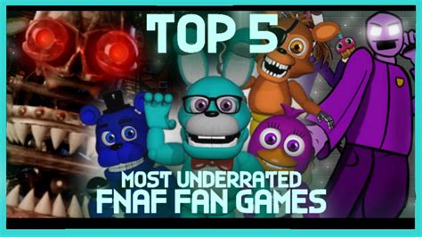 Top 5 MOST UNDERRATED FNAF Fan Games Of All Time YouTube