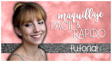 Maquillaje Facil Y Rapido Tutorial Youtube