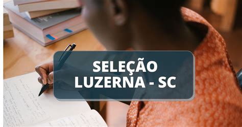 Prefeitura De Luzerna SC Divulga Edital De Processo Seletivo