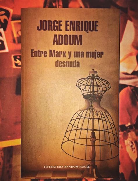 Entre Marx Y Una Mujer Desnuda De Jorge Enrique Adoum