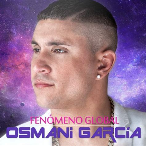 Osmani Garcia La Voz Fen Meno Global Lyrics And Tracklist Genius