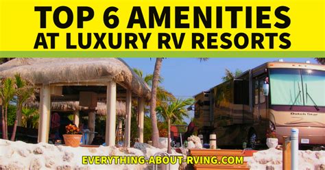 Top 6 Amenities at Luxury RV Resorts