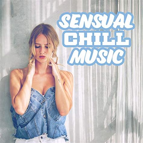 Play Sensual Chill Music Love At Night Erotic Vibes Chill Beats For