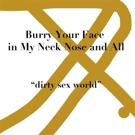 Stream Bury Your Face In My Neck Nose And All Dirty Sex World By Aiden Yobear Listen Online