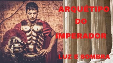 ARQUÉTIPO DE PODER DO IMPERADOR RIQUEZA AUTOCONFIANÇA AUTOESTIMA YouTube