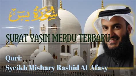 Surat Yasiin Merdu Terbaru Syeikh Mishary Rashid Al Afasy Youtuberpemula Suratyasin Youtube