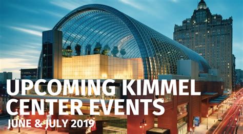 Upcoming Kimmel Center Events: June & July