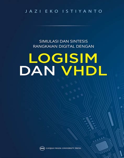 SIMULASI DAN SINTESIS RANGKAIAN DIGITAL DENGAN LOGISIM DAN VHDL UGM