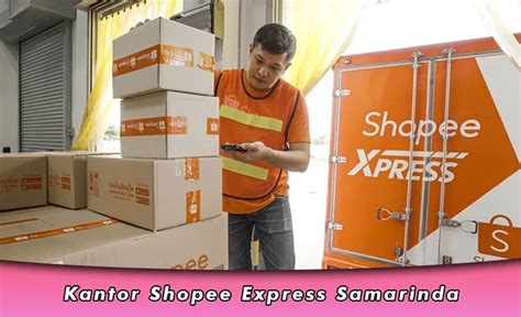 Kantor Shopee Express Samarinda Alamat Telepon Dan Jam Buka