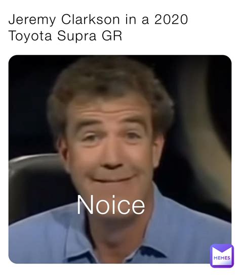 Jeremy Clarkson in a 2020 Toyota Supra GR Noice | @Deezo27 | Memes