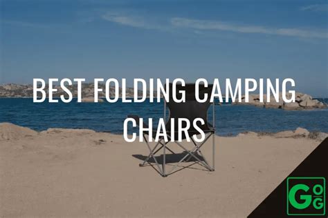 The Best Folding Camping Chairs Great Outdoor Guides