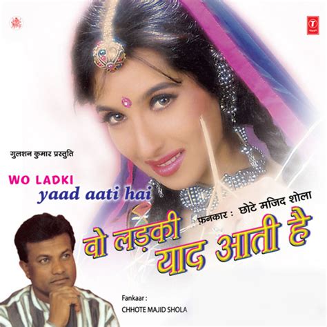 Wo Ladki Yaad Aati Hai Song And Lyrics By Chhote Majid Shola Spotify