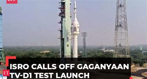 Gaganyaan Gaganyaan Mission Test Flight Launch Put On Hold Isro