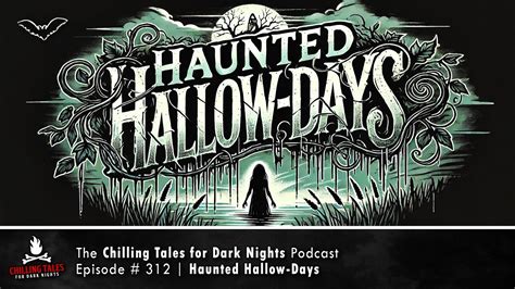 Haunted Hallow Days Ep 312 💀 Chilling Tales For Dark Nights Podcast