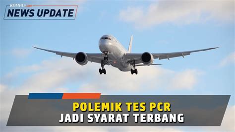 Polemik Tes Pcr Jadi Syarat Terbang Hingga Jokowi Minta Turun Harga