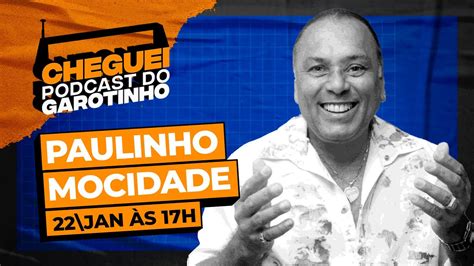 PAULINHO MOCIDADE CHEGUEI Podcast Do Garotinho 69 YouTube