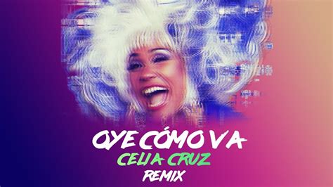 Celia Cruz Oye Cómo Va Unofficial Remix By Enlil Youtube