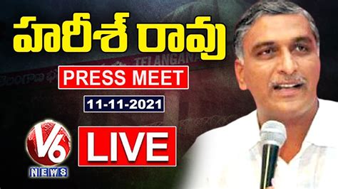 Minister Harish Rao Press Meet Live Telangana Bhavan V6 News Youtube