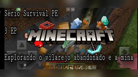 Minecraft Pe Survival 3 EP Explorando O Vilarejo Abandonado E A MinA