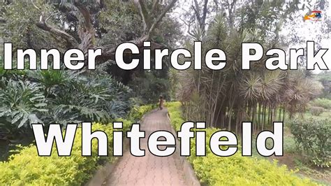 Inner Çircle Park Whitefield Bangalore YouTube