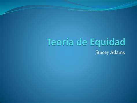 Teor A De Equidad Stacey Adams Ppt Descargar