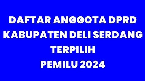 Daftar Lengkap Nama Anggota Dprd Kabupaten Deli Serdang Yang Terpilih