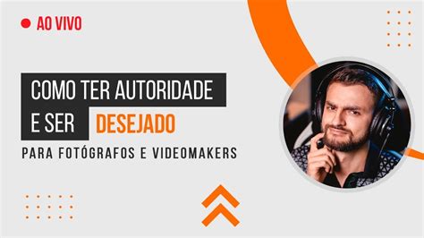 Live Como Criar Autoridade E Ser Desejado Na Fotografia Youtube