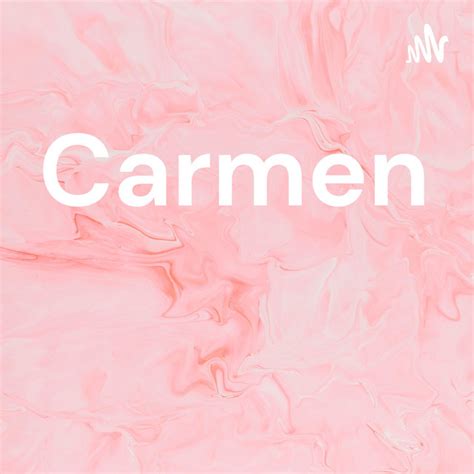 Carmen Podcast On Spotify