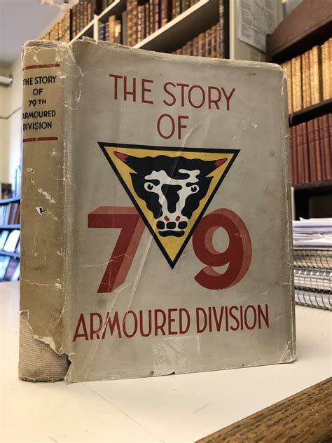 The Story Of 79th Armoured Division October 1942 June 1945