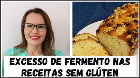 Excesso De Fermento Nas Receitas Sem Gl Ten Youtube