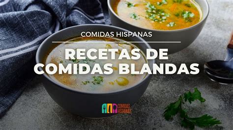 Recetas De Comidas Blandas Youtube