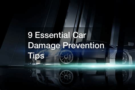 9 Essential Car Damage Prevention Tips - Auto Body Collision Repair News