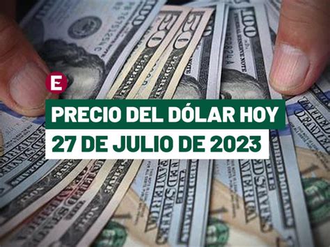 Precio Del D Lar Hoy De Julio De Cu L Es El Tipo De Cambio En