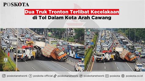 Dua Truk Tronton Terlibat Kecelakaan Di Tol Dalam Kota Arah Cawang