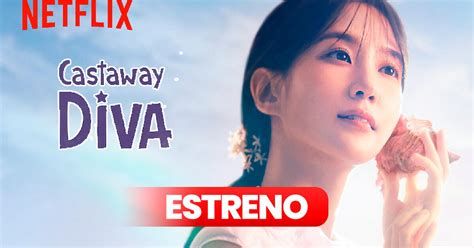 Castaway Diva ESTRENO en Netflix cuándo sale el nuevo k drama de