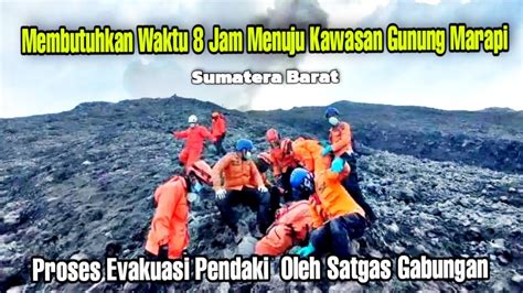 Proses Evakuasi Pendaki Gunung Marapi Sumbar Oleh Satgas Gabungan YouTube