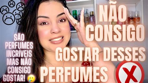 N O Consigo Gostar Desses Perfumes Perfumes Incr Veis Que Fixam Muito