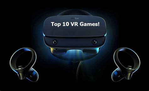 Top 10 games for your VR headset! - My Esports Globe